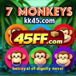 betrayal of dignity novel